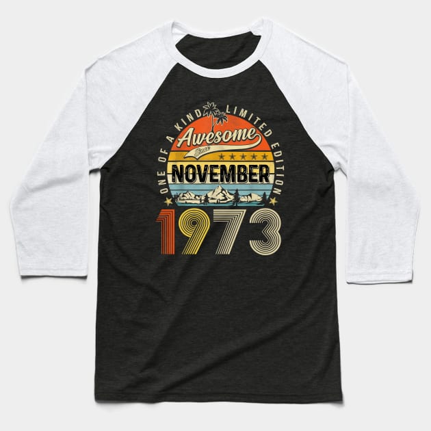 Awesome Since November 1973 Vintage 50th Birthday Baseball T-Shirt by Marcelo Nimtz